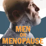 When Her Hormones Change, So Does Your World: Why Every Man in His 40s or 50s Needs This Book
